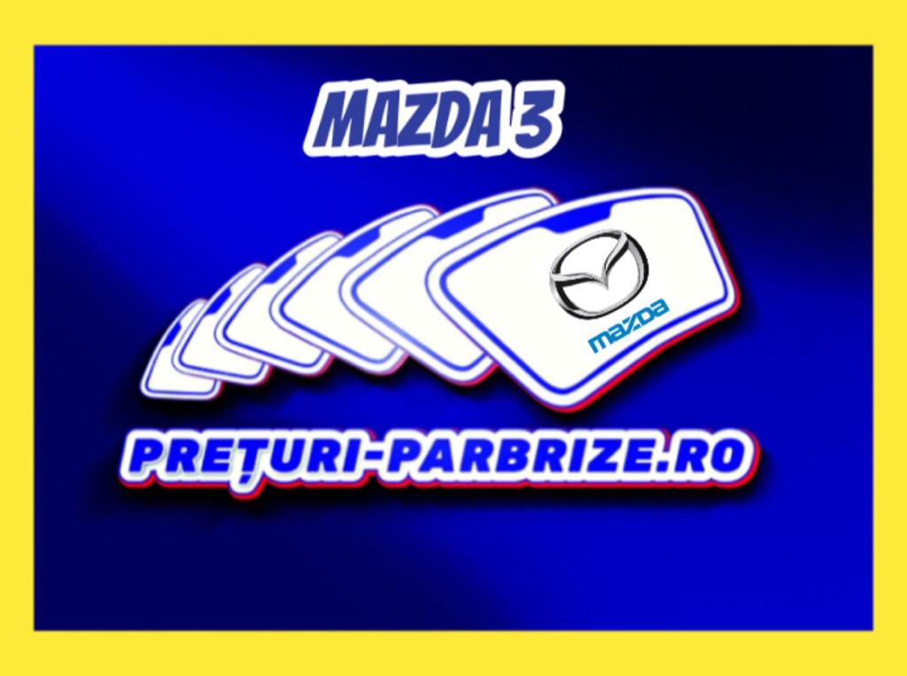 parbriz MAZDA 3