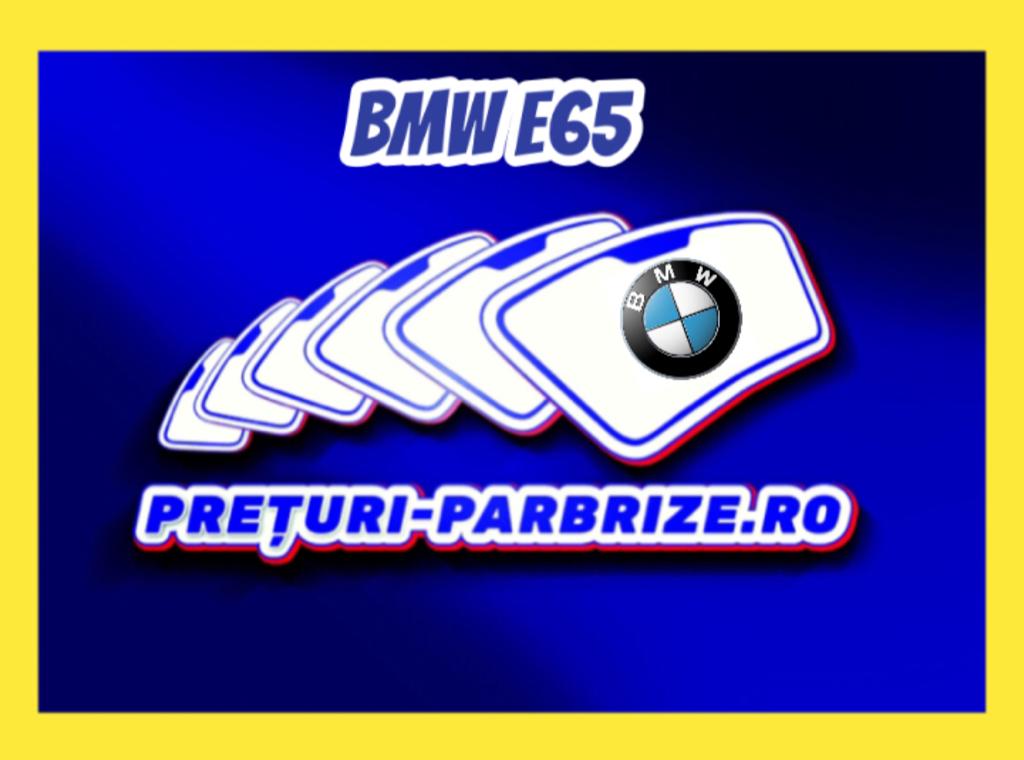 parbriz BMW E65