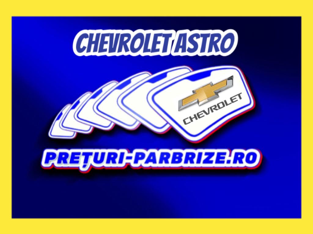 parbriz CHEVROLET ASTRO Box