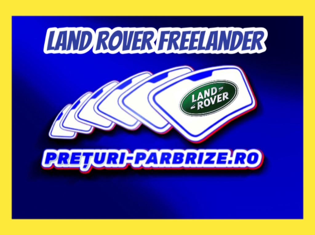 Pret parbriz LAND ROVER FREELANDER 2 an fabricatien 2007 producator KMK vandut in BRANESTI ILFOV cod postal 77030