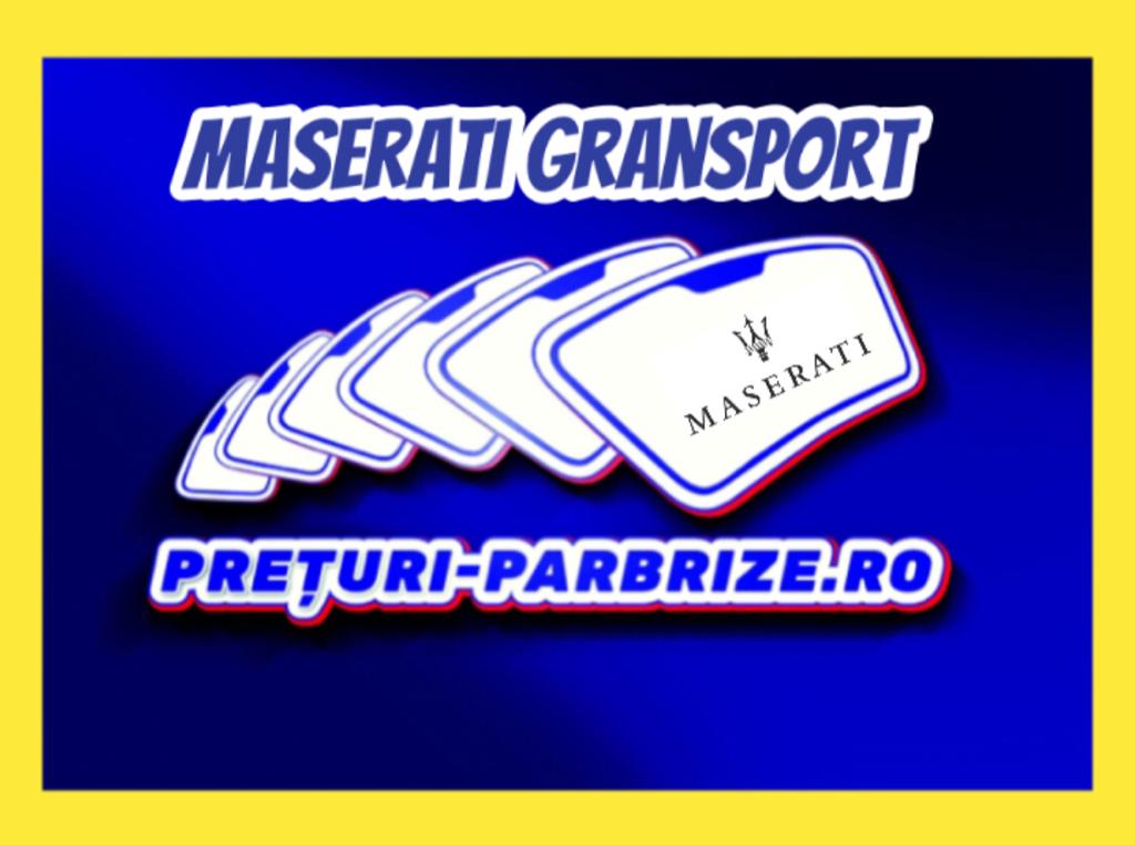 parbriz MASERATI GRANSPORT Convertible