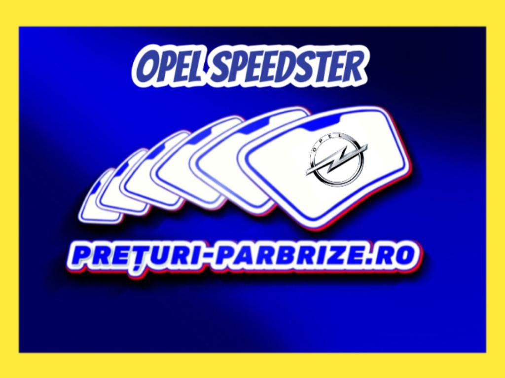 parbriz OPEL SPEEDSTER (E01)