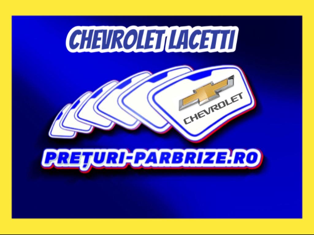 parbriz CHEVROLET LACETTI J200
