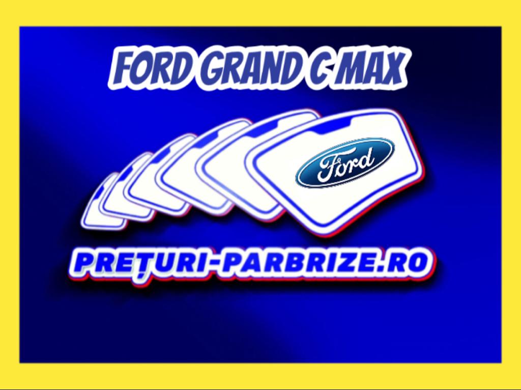 parbriz FORD GRAND C MAX