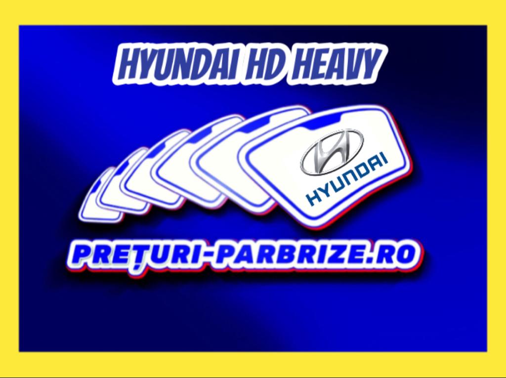 parbriz HYUNDAI HD HEAVY